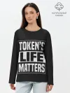 Лонгслив женский. Хлопок / TOKENS LIFE MATTERS