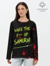 Лонгслив женский. Хлопок / WAKE THE F*** UP SAMURAI