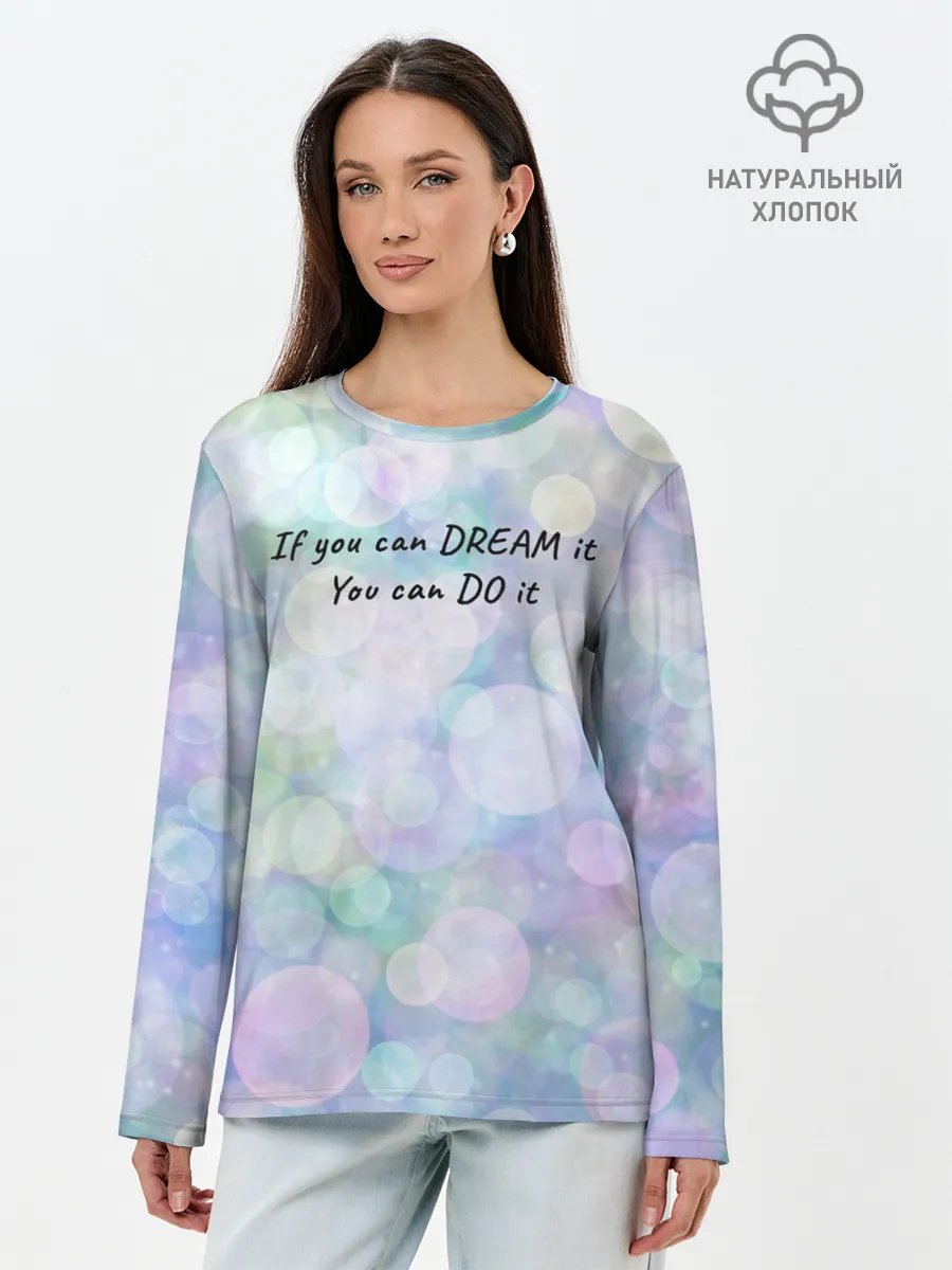 Лонгслив женский. Хлопок / Не мечтай - делай!