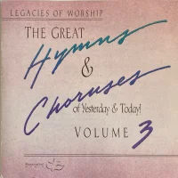 The Great Hymns & Choruses Of Yesterday & Today! Volume 3