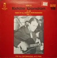 Here Is Eddie Condon At His Rare of All Rarest Performances Vol. 1