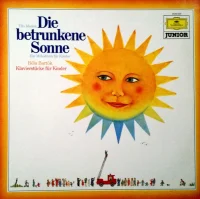 Die Betrunkene Sonne (Ein Melodram Für Kinder) / Klavierstücke Für Kinder