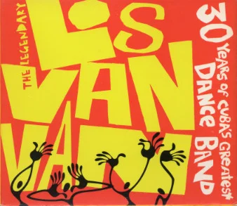 The Legendary Los Van Van - 30 Years Of Cuba's Greatest Dance Band