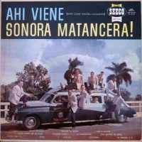 Ahí Viene La Sonora Matancera (Here Comes Sonora Matancera)