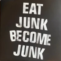 Eat Junk Become Junk