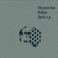 Shonen Bat / Ribka Split e.p