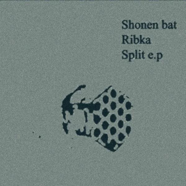 Shonen Bat / Ribka Split e.p