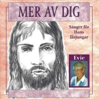 Mer Av Dig - Sånger För Hans Lärjungar