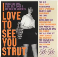 I Love To See You Strut (More 60s Mod, R&B, Brit Soul & Freakbeat Nuggets)