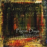 Pilgrim Days: Indelible Grace II