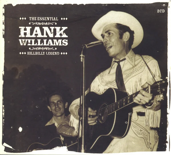 The Essential Hank Williams:  Hillbilly Legend