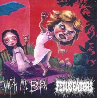 Watch Me Burn / Fetus Eaters