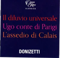 Il Diluvio Universale / Ugo Conte Di Parigi / L'Assedio Di Calais (Three Complete Operas)