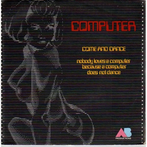 Come And Dance / Nobody Loves A Computer Because A Computer Does Not Dance