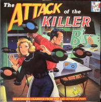 The Attack Of The Killer B's - 32 Stinging Classics From The Arc-hives Of Pop