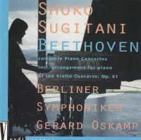 Complete Piano Concertos Incl. Arrangement For Piano Of The Violin Concerto, Op. 61