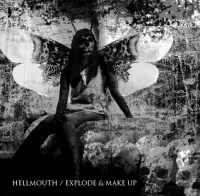 Hellmouth / Explode & Make Up