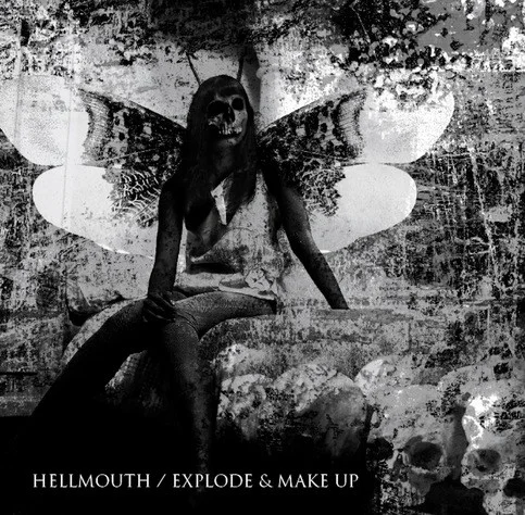 Hellmouth / Explode & Make Up