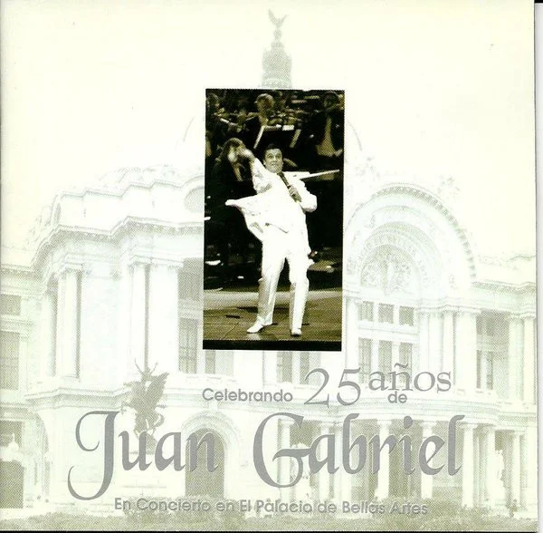 Celebrando 25 Años De Juan Gabriel (En Concierto En El Palacio De Bellas Artes)