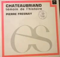 Chateaubriand Témoin De L'Histoire
