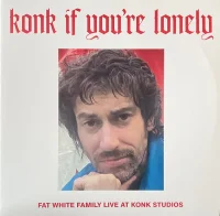 Konk If You’re Lonely (Fat White Family Live At Konk Studios)