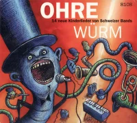 Ohre Würm (14 Neue Kinderlieder Von Schweizer Bands)