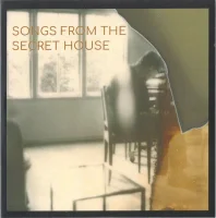 Songs From The Secret House