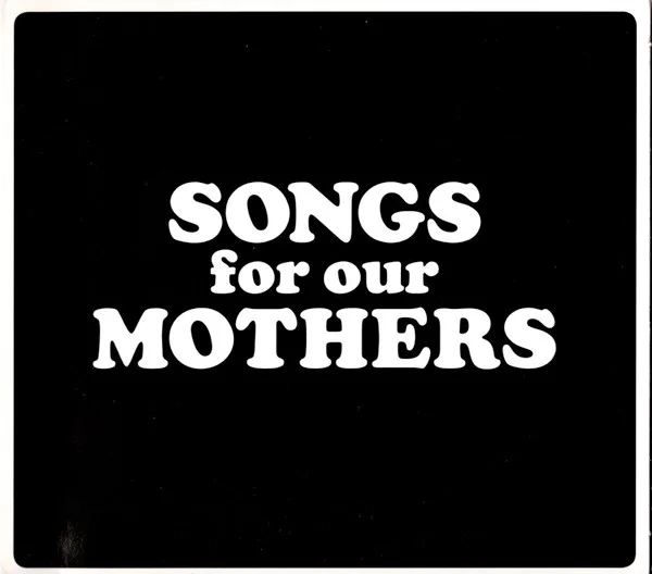 Songs For Our Mothers