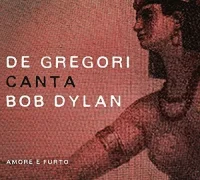 De Gregori Canta Bob Dylan - Amore E Furto