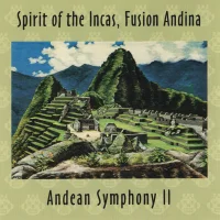 Spirit of the Incas, Fusion Andina: Andean Symphony II