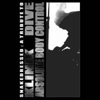Snakedressed: A Tribute To Klinik​/​Dive​/​Absolute Body Control