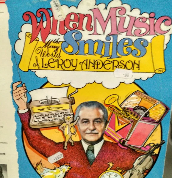 When Music Smiles. The Merry World Of Leroy Anderson
