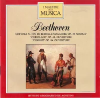 Sinfonia N.3 In Mi Bemolle Maggiore Op.55 'Eroica' - 'Coriolano' Op.62, Ouverture - 'Egmont'Op.84, Ouverture