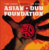 Time Freeze 1995/2007: The Best Of Asian Dub Foundation