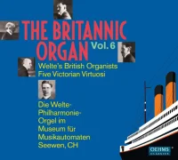 The Britannic Organ Vol. 6: Welte's British Organists Five Victorian Virtuosi