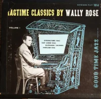 Ragtime Classics By Wally Rose Volume I