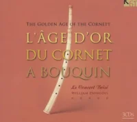 L'Âge D'Or Du Cornet A Bouquin - The Golden Age Of The Cornett
