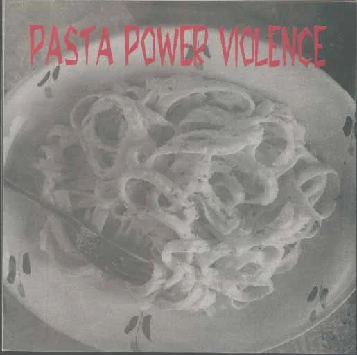 Pasta Power Violence