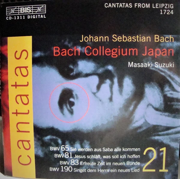 Cantatas 21: BWV 65 Sie Werden Aus Saba Alle Kommen - BWV 81 Jesus Schläft, Was Soll Ich Hoffen - BWV 83 Erfreute Zeit Im Neuen Bunde - BWV 190 Singet Dem Herrn Ein Neues Lied