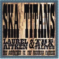 Ska Titans: Laurel Aitken & The Skatalites