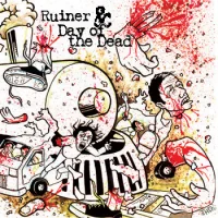 Ruiner & Day Of The Dead