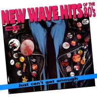 Just Can't Get Enough: New Wave Hits Of The '80s, Vol. 5