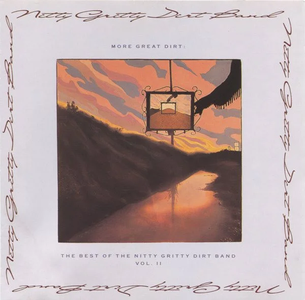 More Great Dirt: The Best Of The Nitty Gritty Dirt Band Vol. II