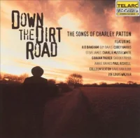 Down The Dirt Road (The Songs Of Charley Patton)