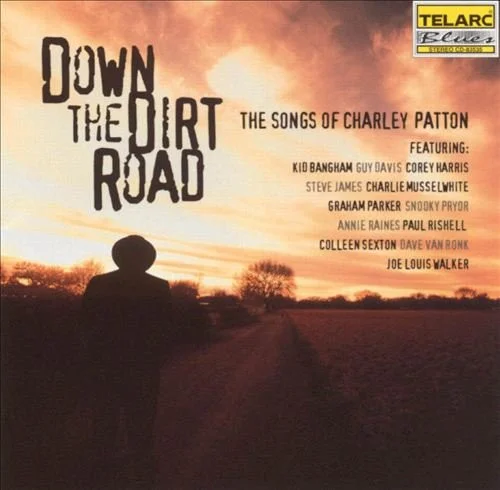 Down The Dirt Road (The Songs Of Charley Patton)
