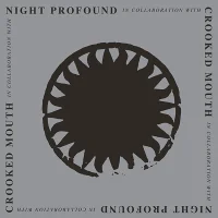 Crooked Mouth & Night Profound