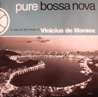 Pure Bossa Nova - A View On The Music Of  Vinicius De Moraes