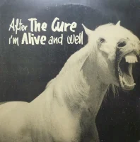 After The Cure I'm Alive And Well