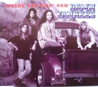 Where You Goin' Now