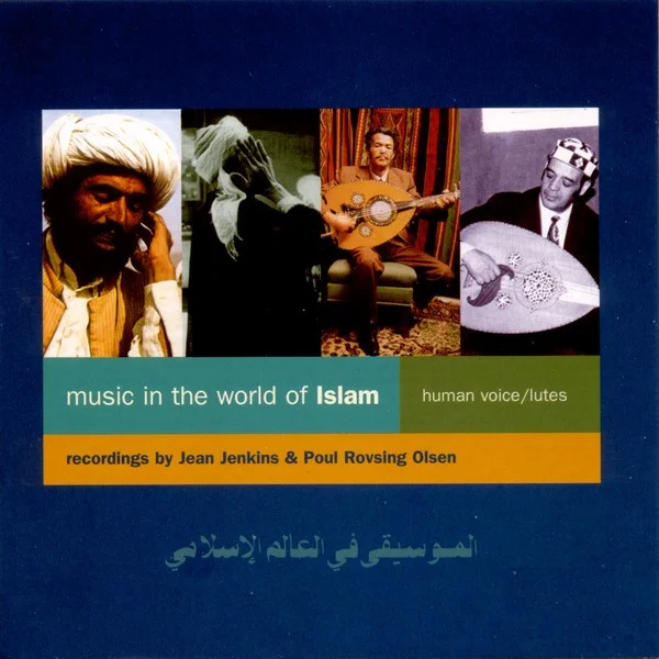 Music In The World Of Islam: The Human Voice / Lutes